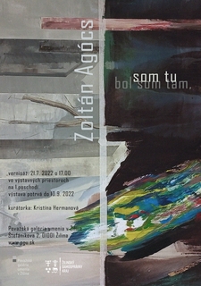 VÝSTAVA: Zoltán Agócs: Bol som tam, som tu