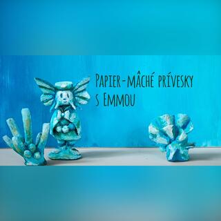Papier-mâché prívesky s Emmou / workshop
